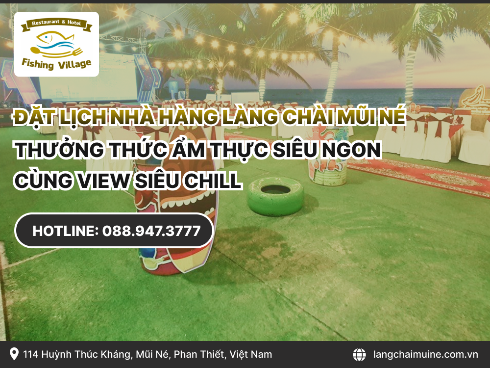 Đặt lịch nhà hàng làng chài mũi né thưởng thức ẩm thực siêu ngon cùng view siêu chill