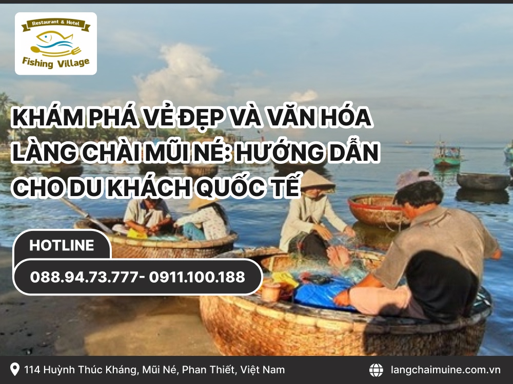 Khám Phá Vẻ Đẹp Và Văn Hóa Làng Chài Mũi Né: Hướng Dẫn Cho Du Khách Quốc Tế