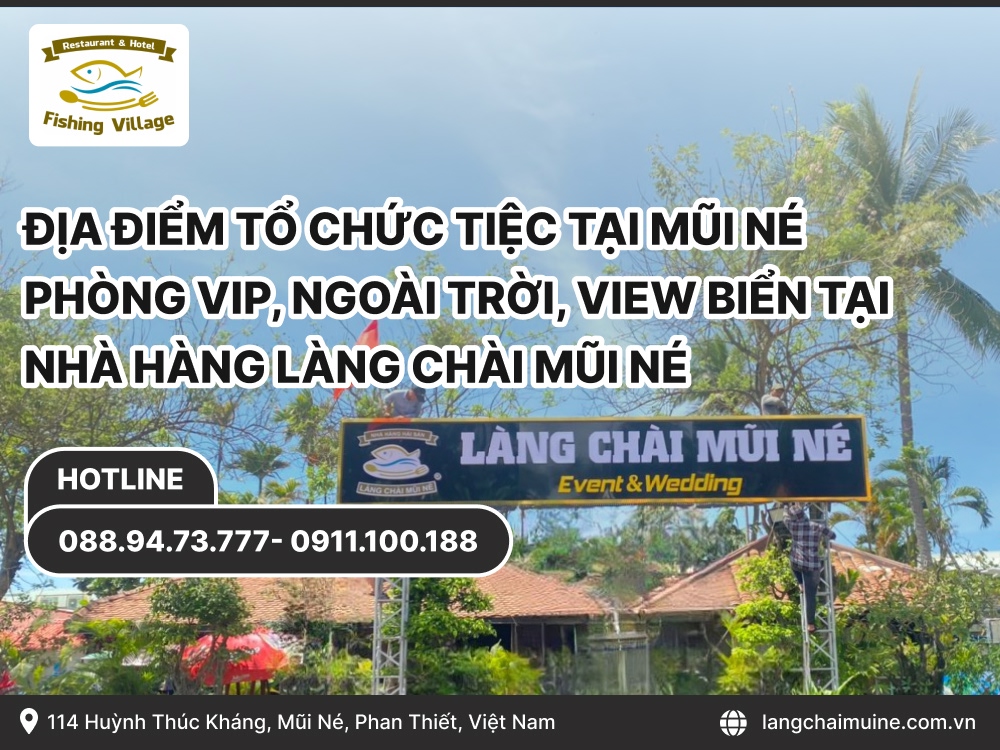 Địa Điểm Tổ Chức Tiệc Tại Mũi Né Phòng VIP, Ngoài Trời, View Biển Tại Nhà hàng Làng Chài Mũi Né