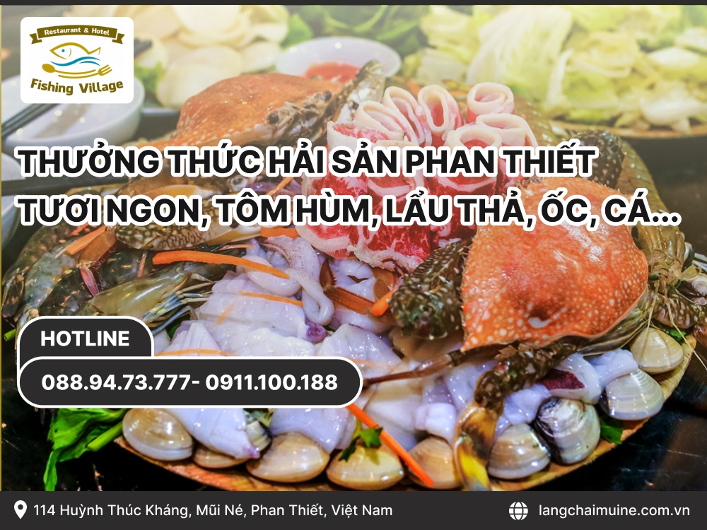 Thưởng Thức Hải Sản Phan Thiết Tươi Ngon: Tôm Hùm, Lẩu Thả, Ốc, Cá...